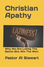 Christian Apathy: Why We Are Losing The Battle (But Win The War)