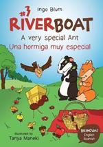 Riverboat: A very special Ant - Una hormiga muy especial: Bilingual Children's Picture Book English Spanish