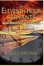 The Eleventh Hour Servants: 