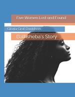 Five Women Lost and Found: Bathsheba's Story
