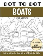 Dot to Dot Boats for Adults: Boats Connect the Dots Book for Adults (Over 23000 dots)