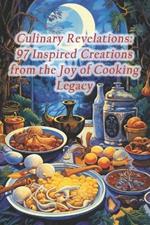 Culinary Revelations: 97 Inspired Creations from the Joy of Cooking Legacy