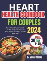 Heart health cookbook for couples(TWO): Flavorful and Nutrient-Rich Low-Fat Recipes to Promote Heart Health, Includes a 30-Day Meal Plan