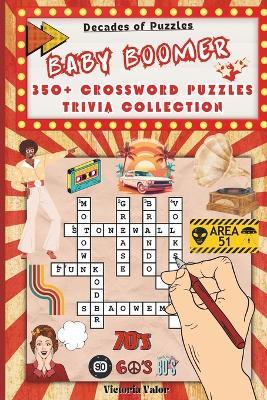 Decades of Puzzles: Baby Boomer Chronicle Edition - 350+ Crossword Collection: Flashback Through Crosswords: Relive the 1950s-1980s, from Moon Landings to Beatles Mania, Tv, Retro Music, Cinema, Sport and Cultural Revolutions to Disco Nights - Victoria Valor - cover