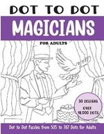 Dot to Dot Magicians for Adults: Magicians Connect the Dots Book for Adults (Over 18000 dots)