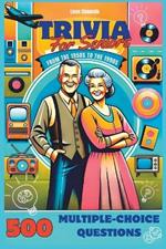 Trivia for Seniors: 500 Multiple-Choice Questions from the 1950s to the 1990s: Large Print Activity Quiz Book to Challenge Your Memory and Keep Brain Young