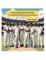 Victory Beyond Boundaries: The Cricket World Cup Chronicles