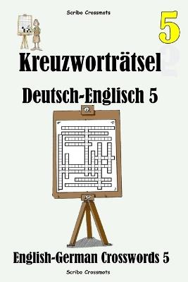 Kreuzworträtsel Deutsch-Englisch 5: English-German Crosswords 5 - Karin Schroeck-Singh,Keith Paul Lucas - cover