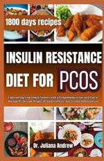 Insulin Resistance Diet For PCOS: Empowering Your Health Journey with a Comprehensive diet and Plan to Manage PCOS, Lose Weight, Promote Fertility, and Combat Inflammation