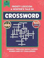 Frosty Lexicon: A Winter's Tale in Crosswords: Journey Through Snow-Capped Words and Icy Challenges