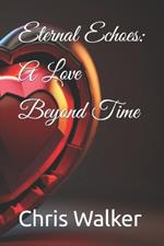 Eternal Echoes: A Love Beyond Time
