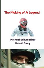 Michael Schumacher Untold Story: The Making of A Legend