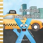 Excessively Excited With X A Letter Of The Week Read Aloud For Preschool & Kindergarten: An Alphabet Series For Kids Letters A-Z Book For Young Children