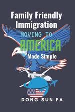 Family Friendly Immigration: Moving to America Made Simple