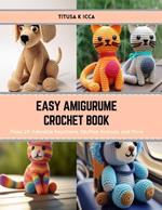 Easy Amigurume Crochet Book: Make 24 Adorable Keychains, Stuffed Animals, and More