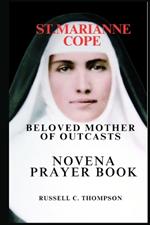 St. Marianne Cope Nov?na Pray?r: Patroness of Lepers, Outcasts, Hawaii and Hiv/AIDS