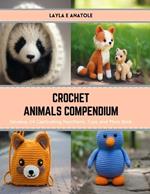 Crochet Animals Compendium: Develop 24 Captivating Keychains, Toys, and More Book