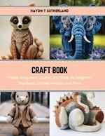 Craft Book: Master Amigurumi Crochet and Make 24 Delightful Keychains, Stuffed Animals, and More