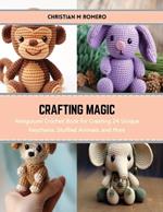 Crafting Magic: Amigurumi Crochet Book for Creating 24 Unique Keychains, Stuffed Animals, and More