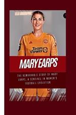 Mary Earps: The Remarkable Story of Mary Earps, a Sentinel in Women's Football Evolution