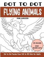 Dot to Dot Flying Animals for Adults: Flying Animals Connect the Dots Book for Adults (Over 20000 dots)