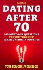Dating After 70: 100 Must-Ask Questions To Find 