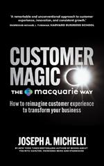 Customer Magic - The Macquarie Way: How to Reimagine Customer Experience to Transform Your Business