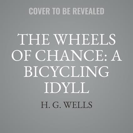 The Wheels of Chance: A Bicycling Idyll