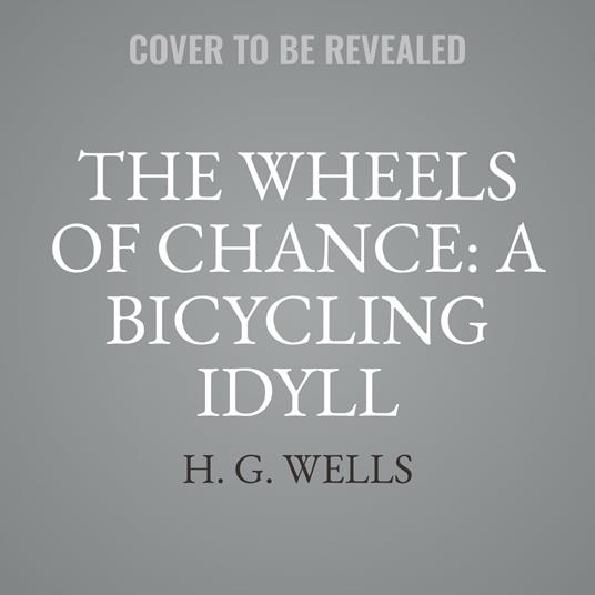 The Wheels of Chance: A Bicycling Idyll