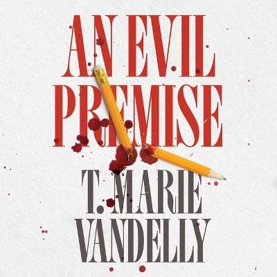 An Evil Premise - T Marie Vandelly - cover