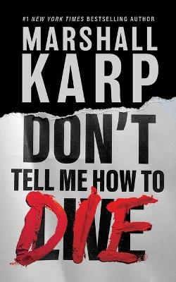Don't Tell Me How to Die - Marshall Karp - cover