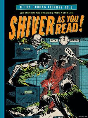 The Atlas Comics Library No. 6: Shiver As You Read! - Stan Lee - cover