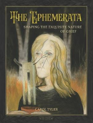 The Ephemerata: Shaping the Exquisite Nature of Grief - Carol Tyler - cover
