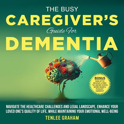 The Busy Caregiver's Guide For Dementia