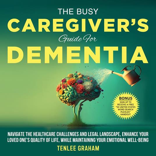 The Busy Caregiver's Guide For Dementia