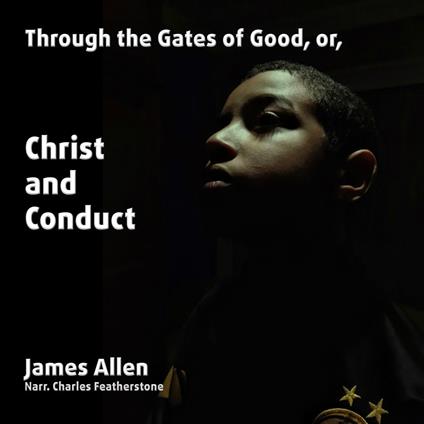 Through The Gates of Good, or, Christ And Conduct