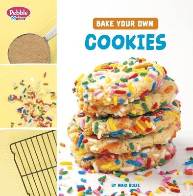 Bake Your Own Cookies - Mari Bolte - cover