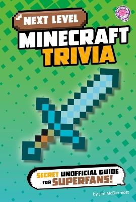 Next Level Minecraft Trivia: Secret Unofficial Guide for Superfans! - Jim McDermott - cover