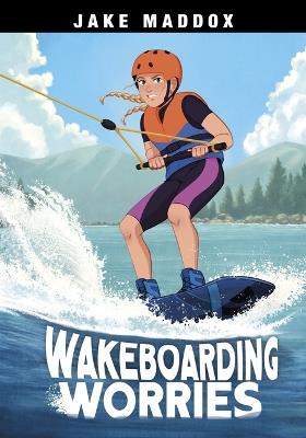 Wakeboarding Worries - Jake Maddox - cover