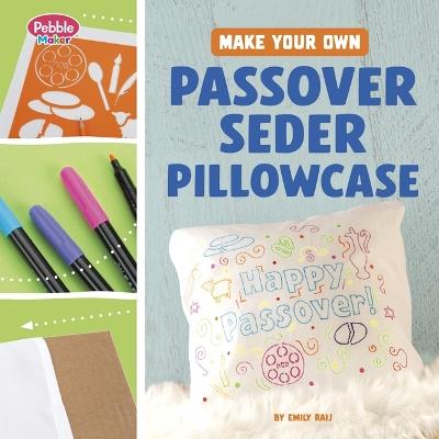 Make Your Own Passover Seder Pillowcase - Emily Raij - cover