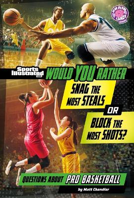 Would You Rather Snag the Most Steals or Block the Most Shots?: Questions about Pro Basketball - Matt Chandler - cover