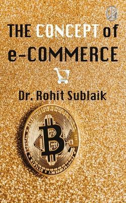 The Concept of e-Commerce (Published by WKRISHIND) - Rohit Sublaik - cover
