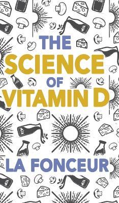 The Science of vitamin D: Everything You Need to Know About Vitamin D - La Fonceur - cover