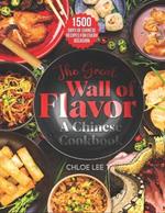 The Great Wall of Flavor: 1500 Days of Chinese Recipes for Every Occasion To Whet Your Appetite, A Chinese cookbook