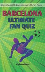 FC Barcelona Ultimate Fan Quiz: More than 300 Questions and 100 Fun Facts
