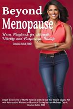 Beyond Menopause: Your Playbook for Strength, Vitality and Purpose in Midlife