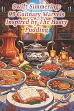 Swift Simmering: 95 Culinary Marvels Inspired by The Hasty Pudding