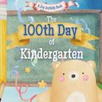 The 100th Day of Kindergarten!: A Classroom Adventure for the 100th day!