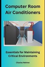 Computer Room Air Conditioners: Essentials for Maintaining Critical Environments