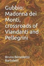 Gubbio: Madonna dei Monti, crossroads of Viandanti and Pellegrini